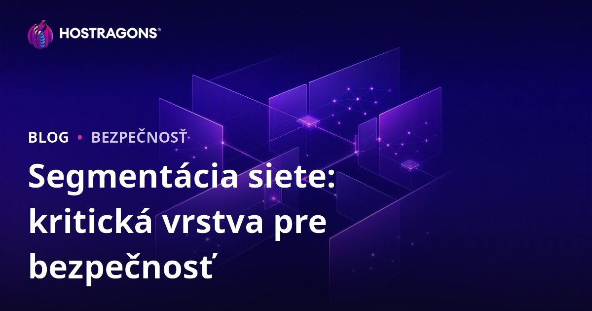 Segmentácia siete: kritická vrstva pre bezpečnosť