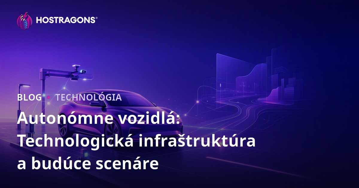 Autonómne vozidlá: Technologická infraštruktúra a budúce scenáre