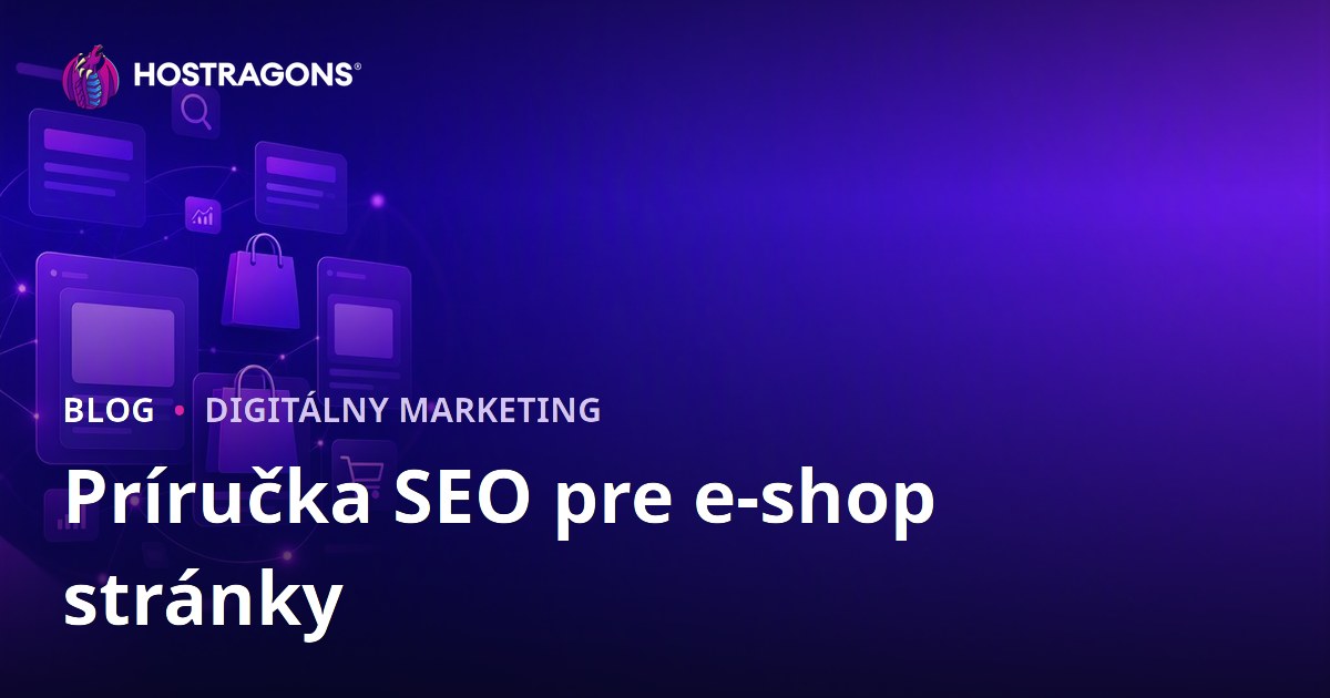 SEO pre e-shopy: Kompletný sprievodca optimalizáciou kategórií a produktových stránok