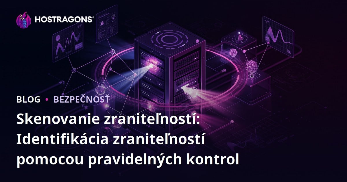 Skenovanie zraniteľností: Identifikácia zraniteľností pomocou pravidelných kontrol
