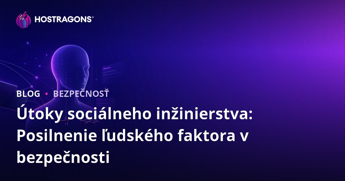 Útoky sociálneho inžinierstva: Posilnenie ľudského faktora v bezpečnosti