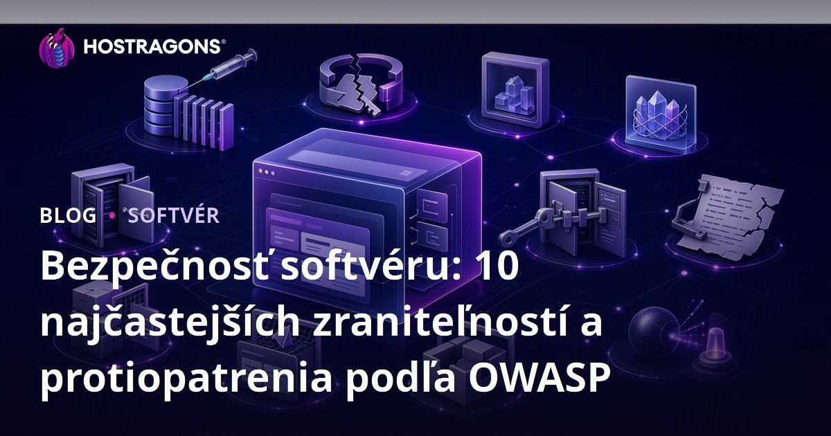 Bezpečnosť softvéru: 10 najčastejších zraniteľností a protiopatrenia podľa OWASP