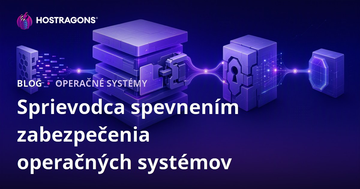 Sprievodca spevnením zabezpečenia operačných systémov