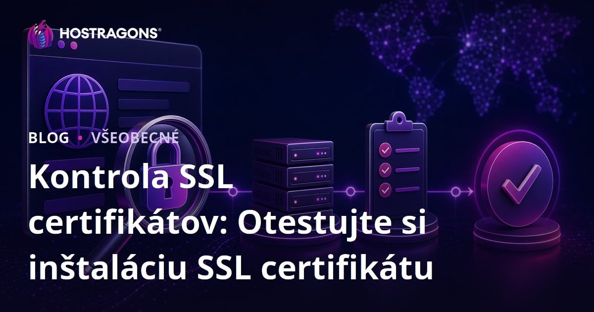 Kontrola SSL certifikátov: Otestujte si inštaláciu SSL certifikátu