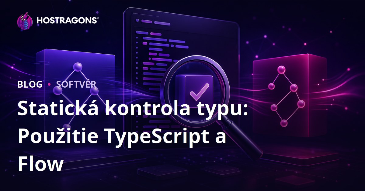 Statická kontrola typu: Použitie TypeScript a Flow
