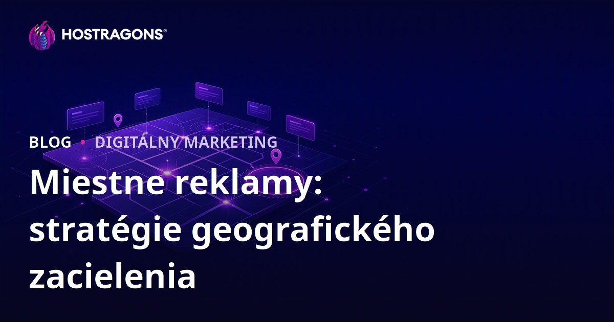Miestne reklamy: stratégie geografického zacielenia