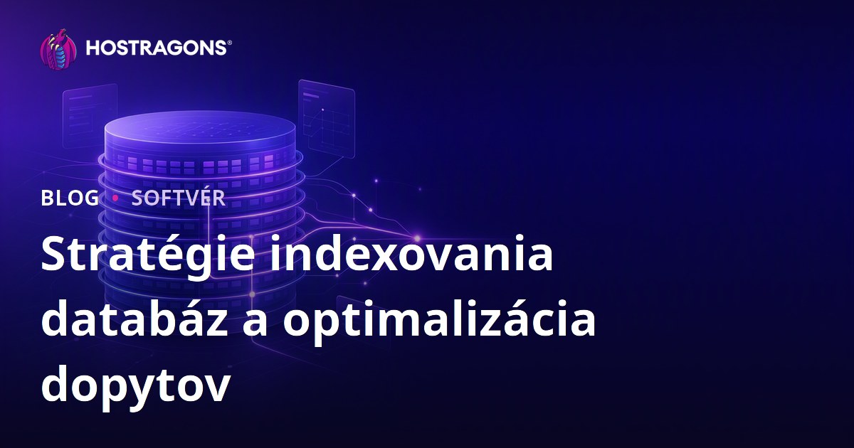 Stratégie indexovania databáz a optimalizácia dopytov