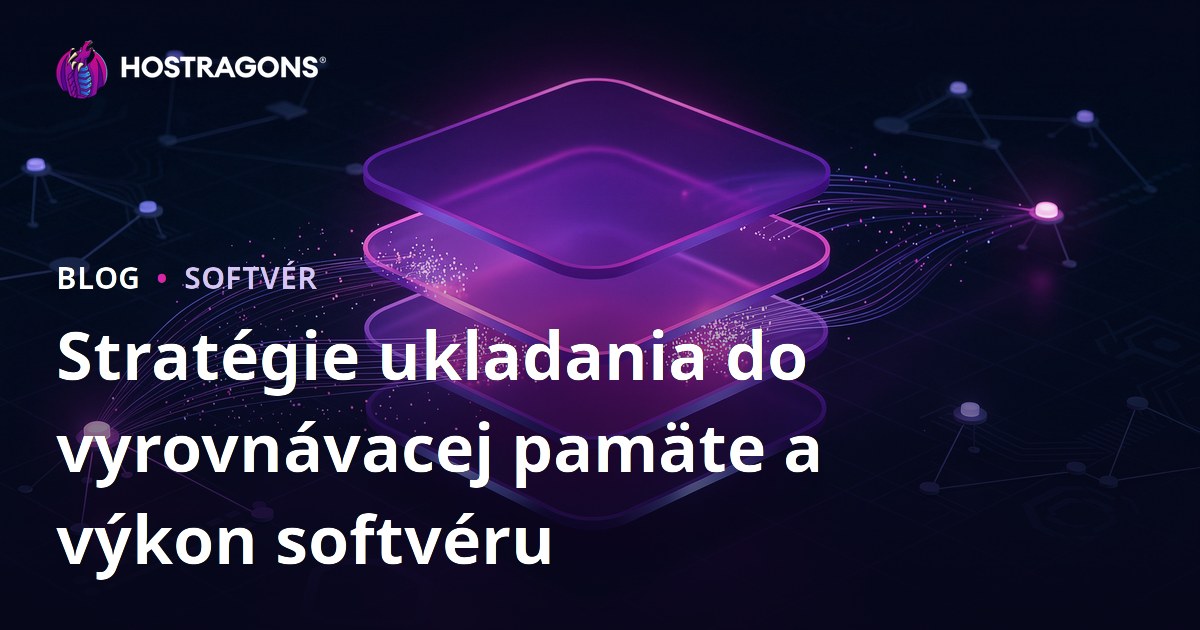Stratégie ukladania do vyrovnávacej pamäte a výkon softvéru