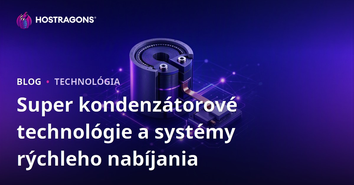 Super kondenzátorové technológie a systémy rýchleho nabíjania