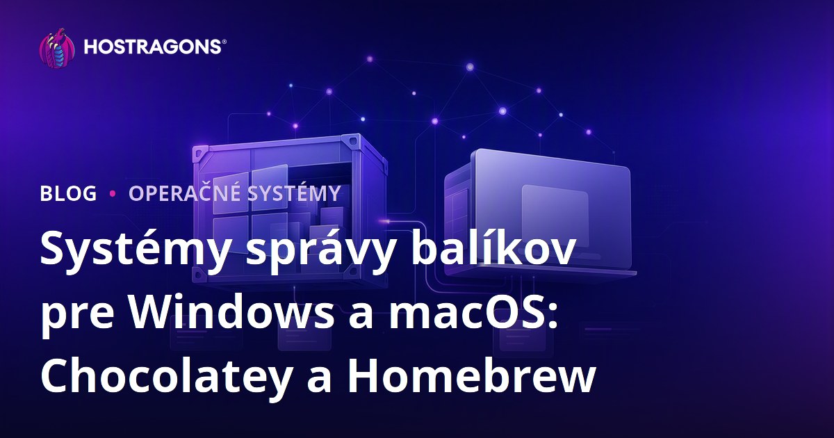 Systémy správy balíkov pre Windows a macOS: Chocolatey a Homebrew