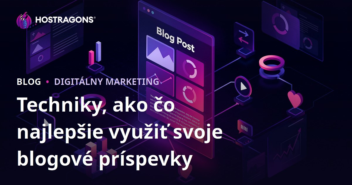 Techniky, ako čo najlepšie využiť svoje blogové príspevky