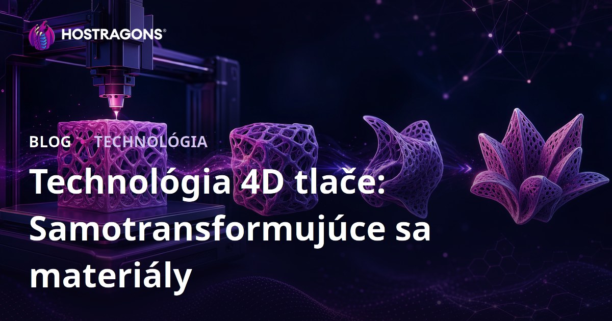 Technológia 4D tlače: Samotransformujúce sa materiály