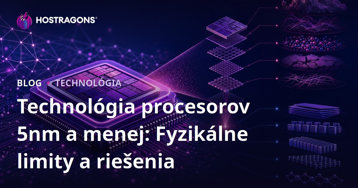 Technológia procesorov 5nm a menej: Fyzikálne limity a riešenia