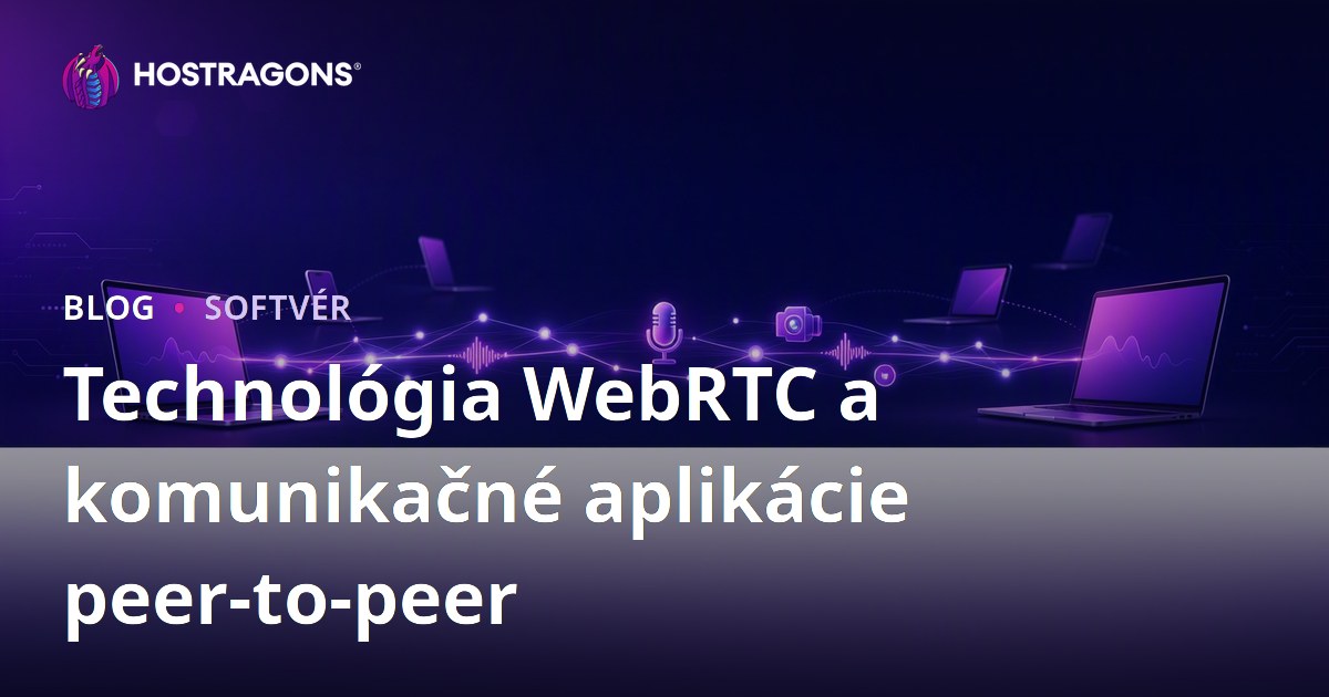 Technológia WebRTC a komunikačné aplikácie peer-to-peer