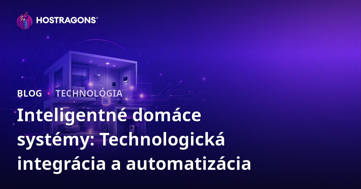 Inteligentné domáce systémy: Technologická integrácia a automatizácia