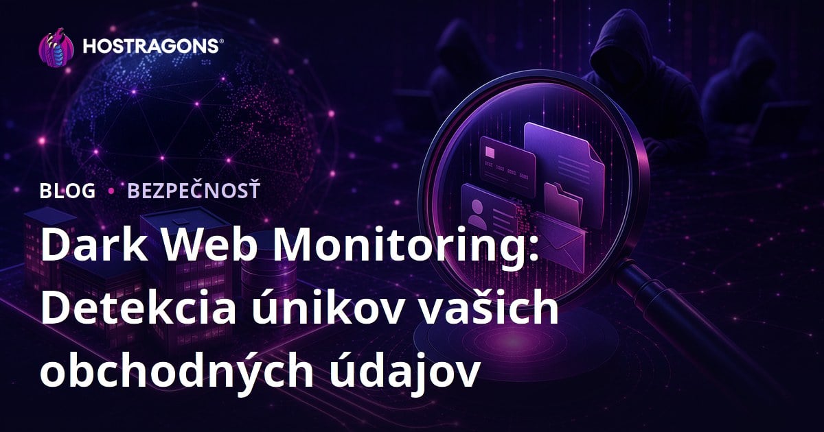 Dark Web Monitoring: Detekcia únikov vašich obchodných údajov