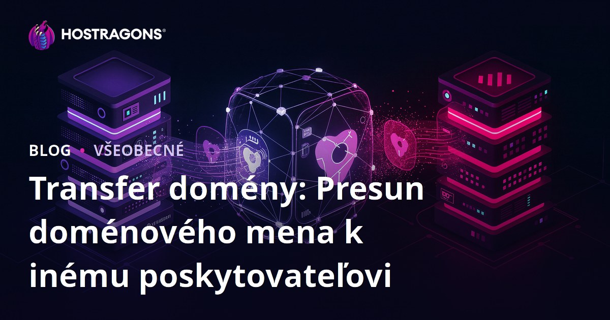 Transfer domény: Presun doménového mena k inému poskytovateľovi