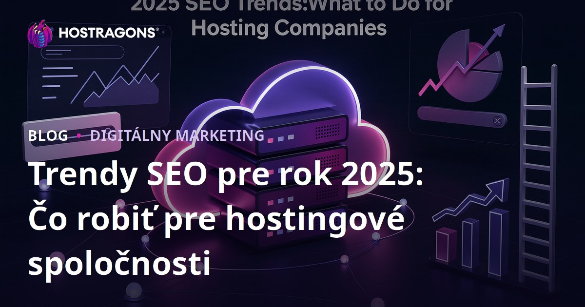 Trendy SEO pre rok 2025: Čo robiť pre hostingové spoločnosti