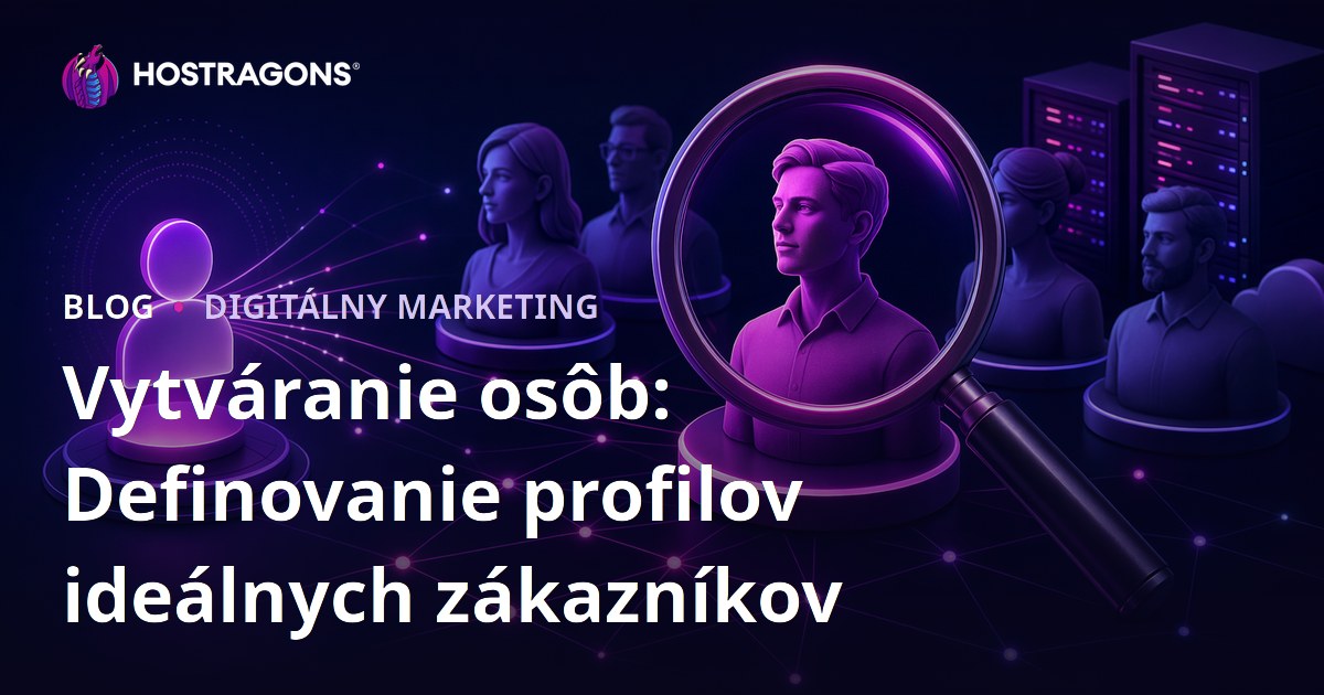 Vytváranie osôb: Definovanie profilov ideálnych zákazníkov