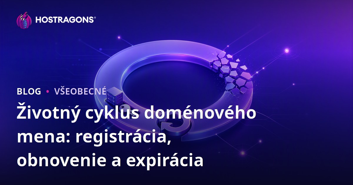 Životný cyklus doménového mena: registrácia, obnovenie a expirácia