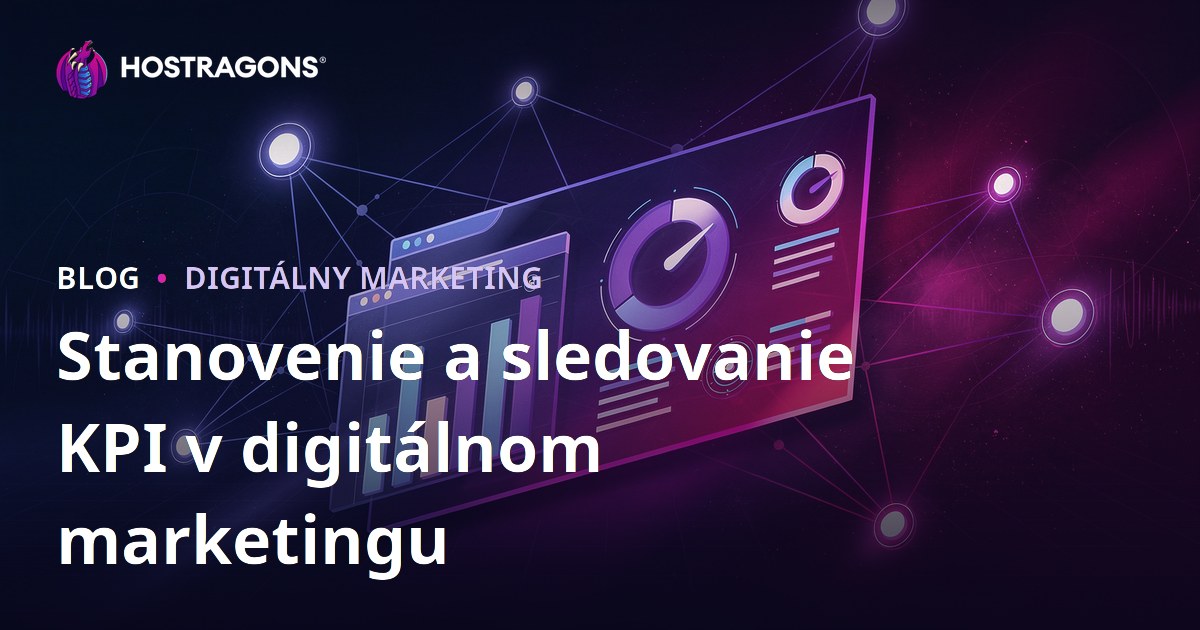 Stanovenie a sledovanie KPI v digitálnom marketingu