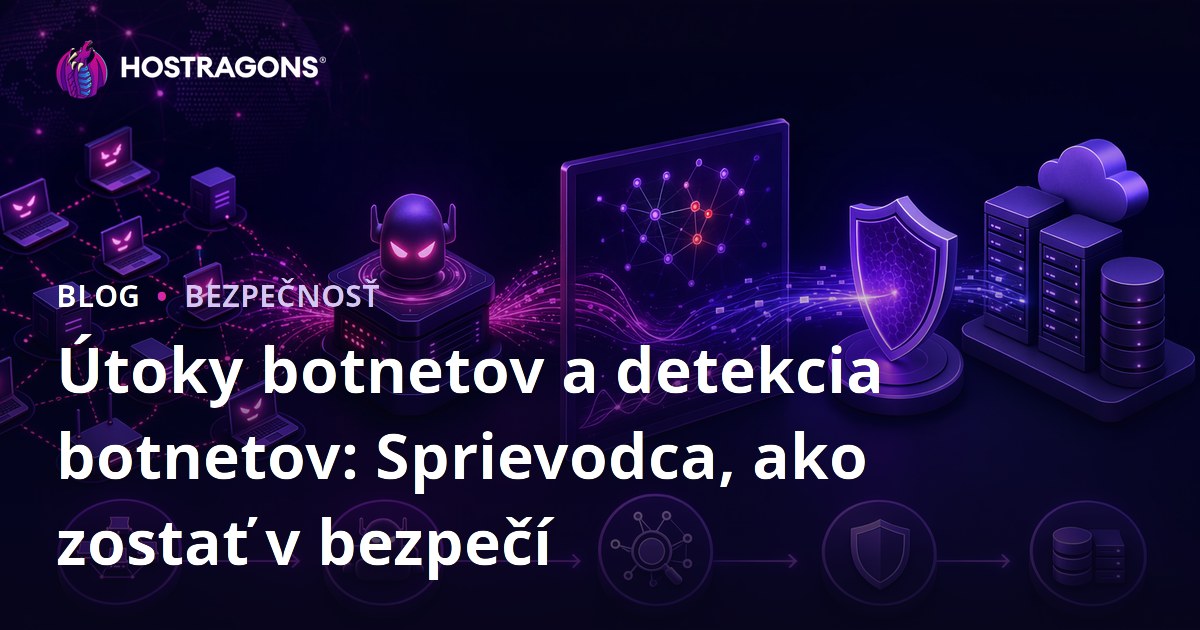 Útoky botnetov a detekcia botnetov: Sprievodca, ako zostať v bezpečí