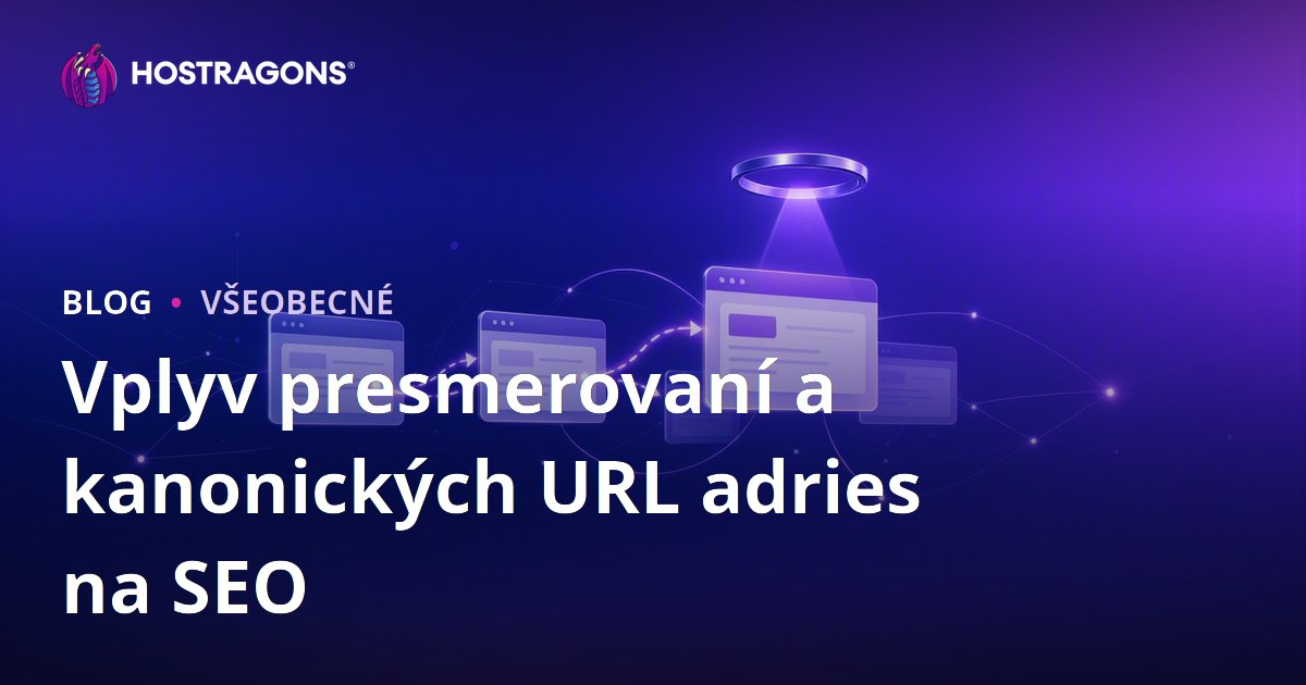 Vplyv presmerovaní a kanonických URL adries na SEO