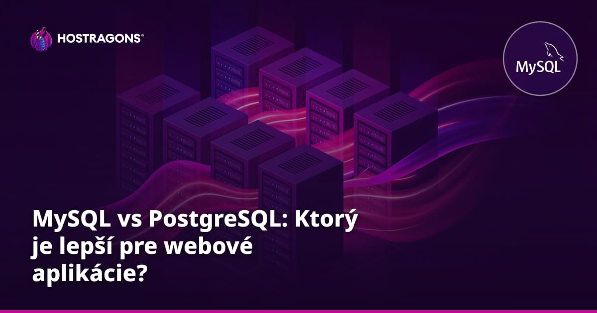 MySQL vs PostgreSQL: Ktorý je lepší pre webové aplikácie?