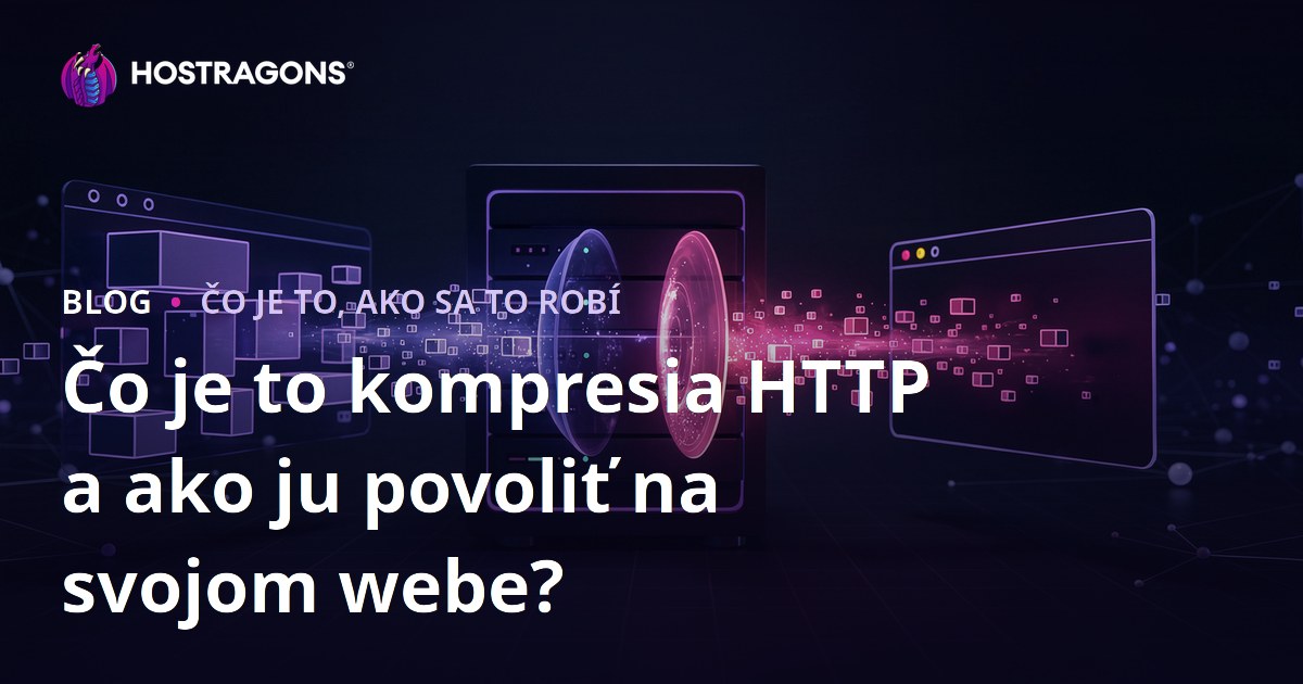 Čo je to kompresia HTTP a ako ju povoliť na svojom webe?