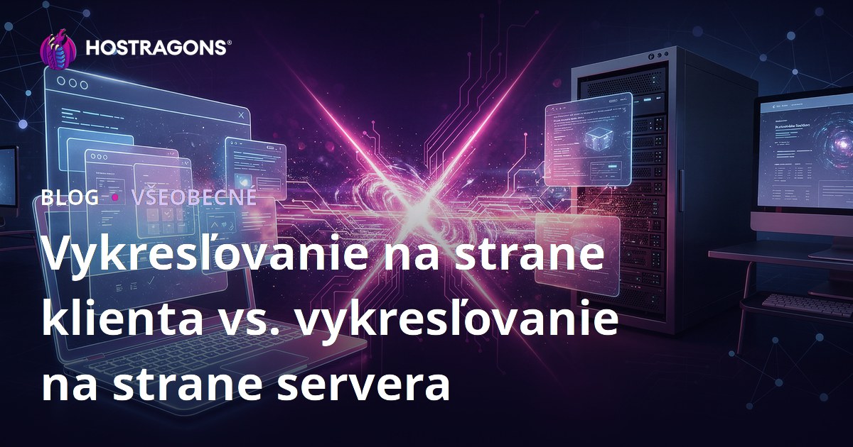 Vykresľovanie na strane klienta vs. vykresľovanie na strane servera