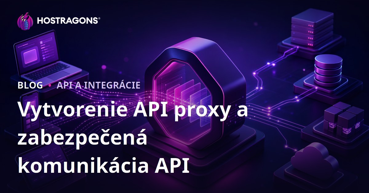 Vytvorenie API proxy a zabezpečená komunikácia API