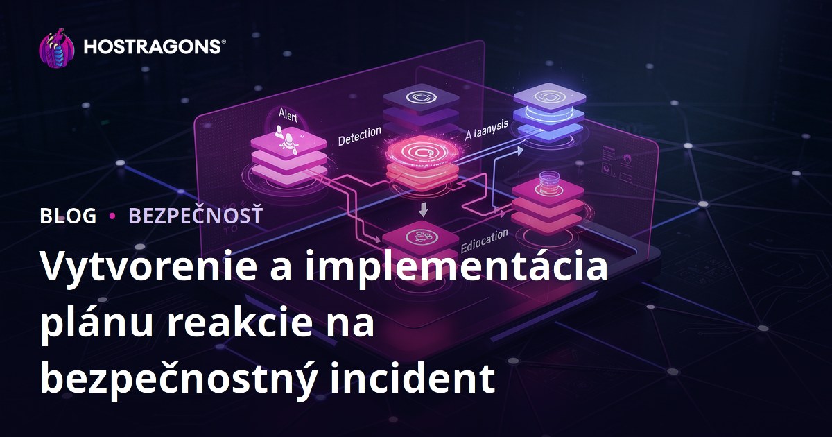 Vytvorenie a implementácia plánu reakcie na bezpečnostný incident