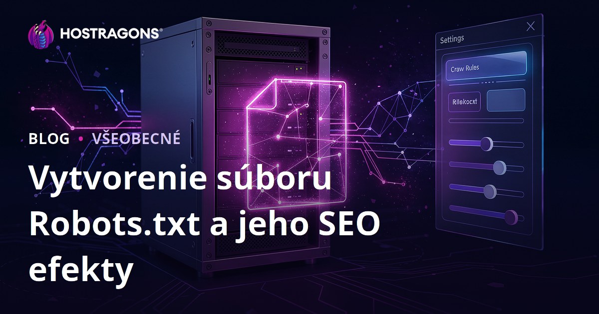 Vytvorenie súboru Robots.txt a jeho SEO efekty