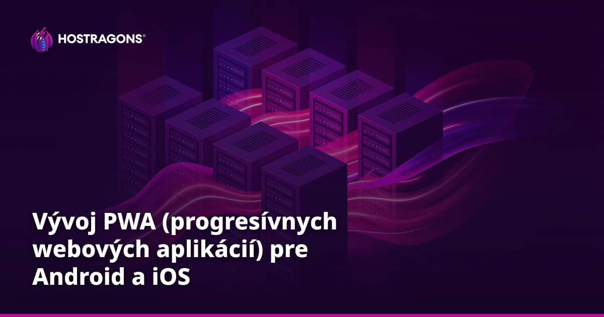 Vývoj PWA (progresívnych webových aplikácií) pre Android a iOS