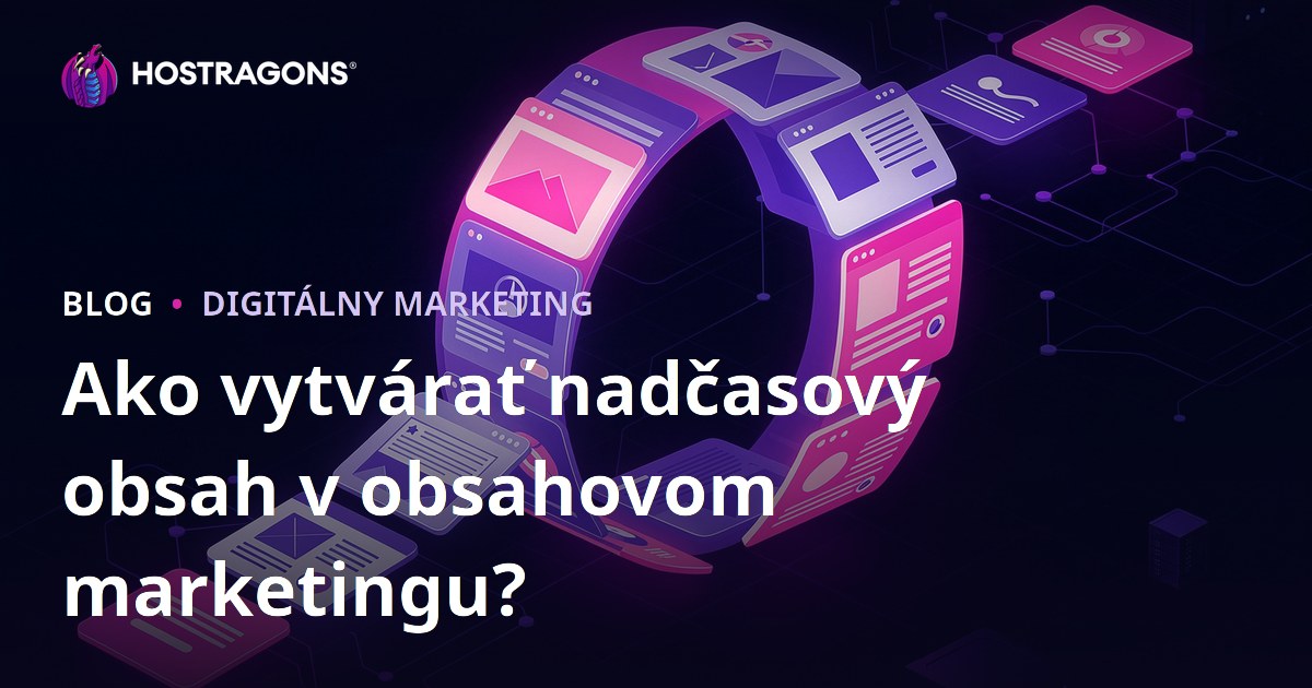 Ako vytvárať nadčasový obsah v obsahovom marketingu?