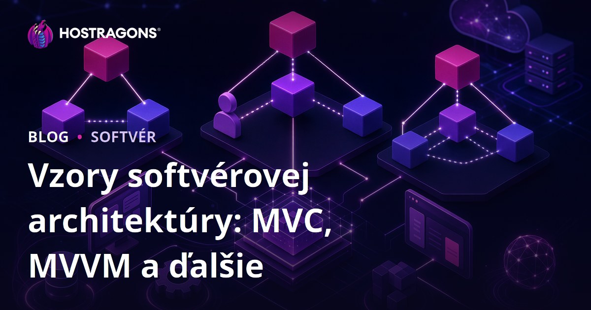 Vzory softvérovej architektúry: MVC, MVVM a ďalšie