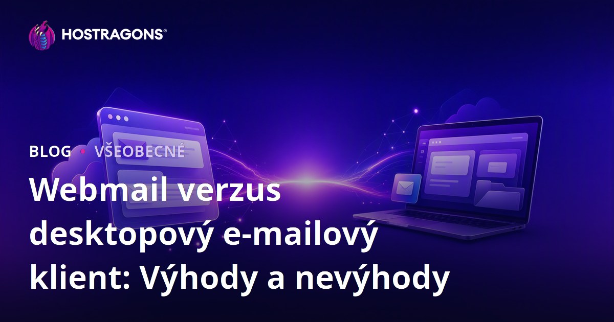Webmail verzus desktopový e-mailový klient: Výhody a nevýhody
