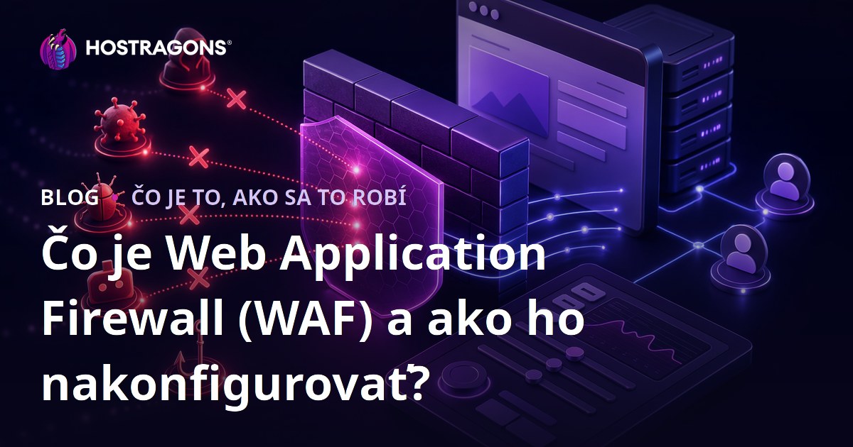 Čo je Web Application Firewall (WAF) a ako ho nakonfigurovať?