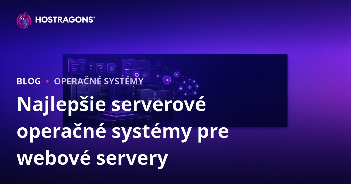 Najlepšie serverové operačné systémy pre webové servery