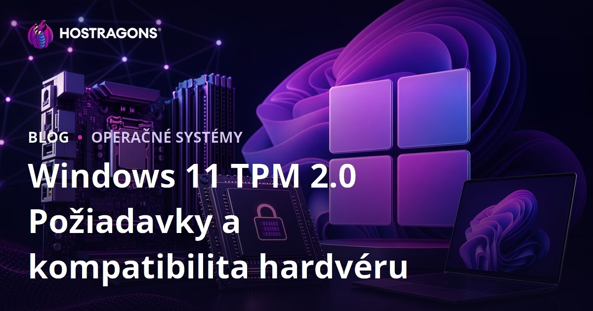Windows 11 TPM 2.0 Požiadavky a kompatibilita hardvéru