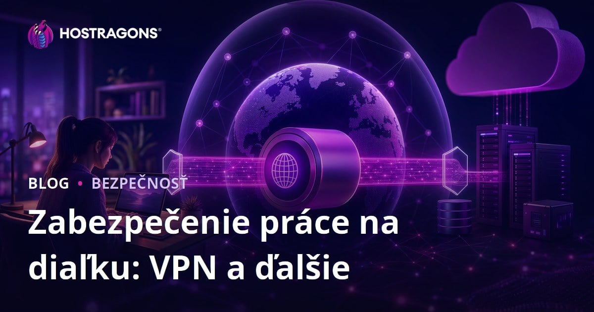 Zabezpečenie práce na diaľku: VPN a ďalšie