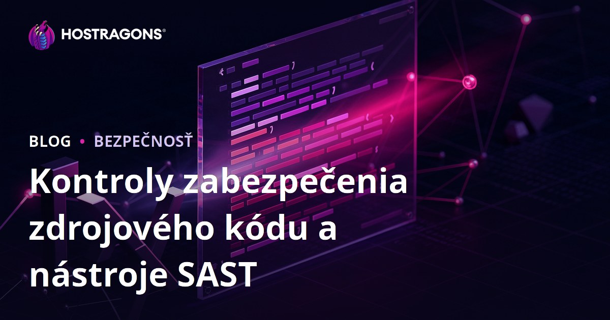 Kontroly zabezpečenia zdrojového kódu a nástroje SAST
