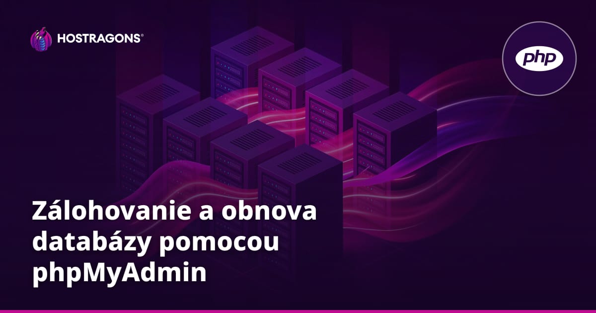 Zálohovanie a obnova databázy pomocou phpMyAdmin