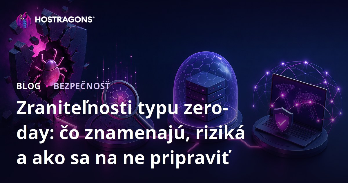 Zraniteľnosti typu zero-day: čo znamenajú, riziká a ako sa na ne pripraviť