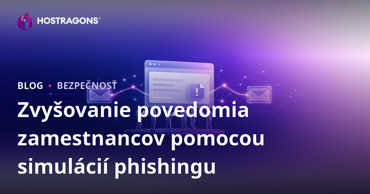 Zvyšovanie povedomia zamestnancov pomocou simulácií phishingu