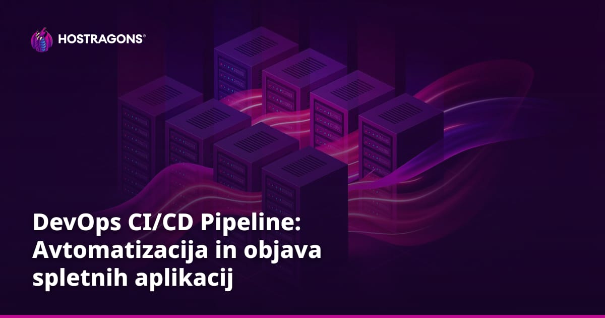 DevOps CI/CD Pipeline: Avtomatizacija in objava spletnih aplikacij
