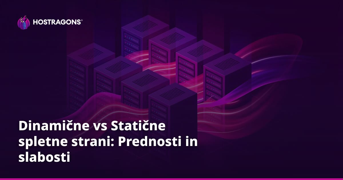 Dinamične vs Statične spletne strani: Prednosti in slabosti