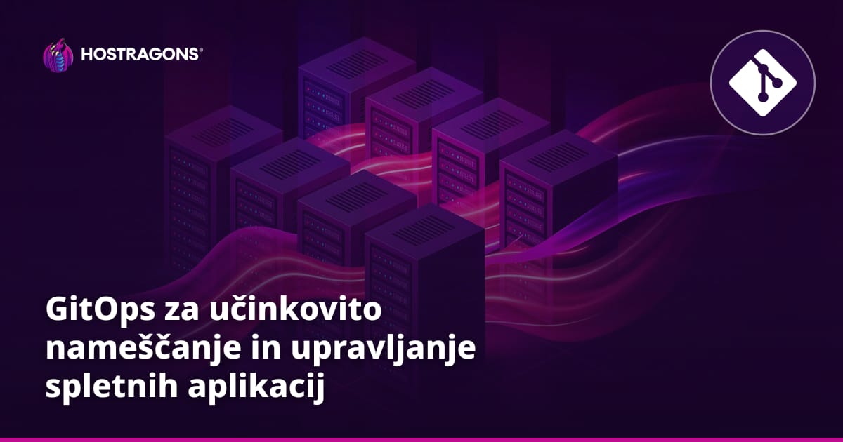 GitOps za učinkovito nameščanje in upravljanje spletnih aplikacij