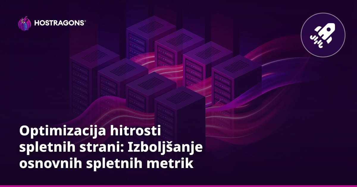 Optimizacija hitrosti spletnih strani: Izboljšanje osnovnih spletnih metrik