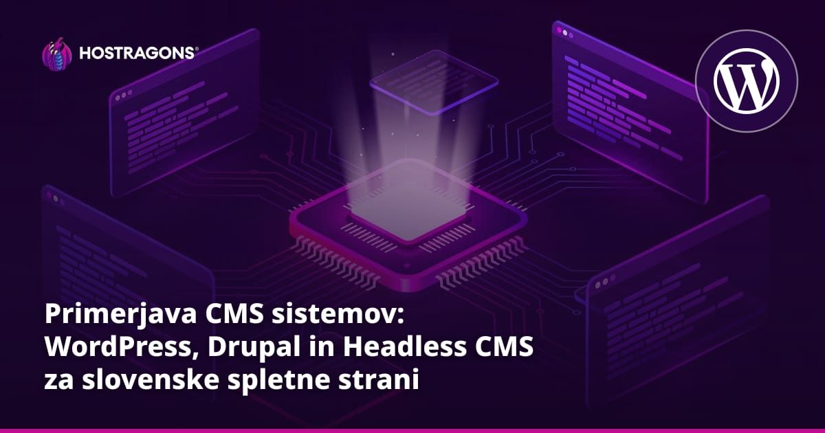 Primerjava CMS sistemov: WordPress, Drupal in Headless CMS za slovenske spletne strani